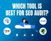 Which tool is best for SEO audit?